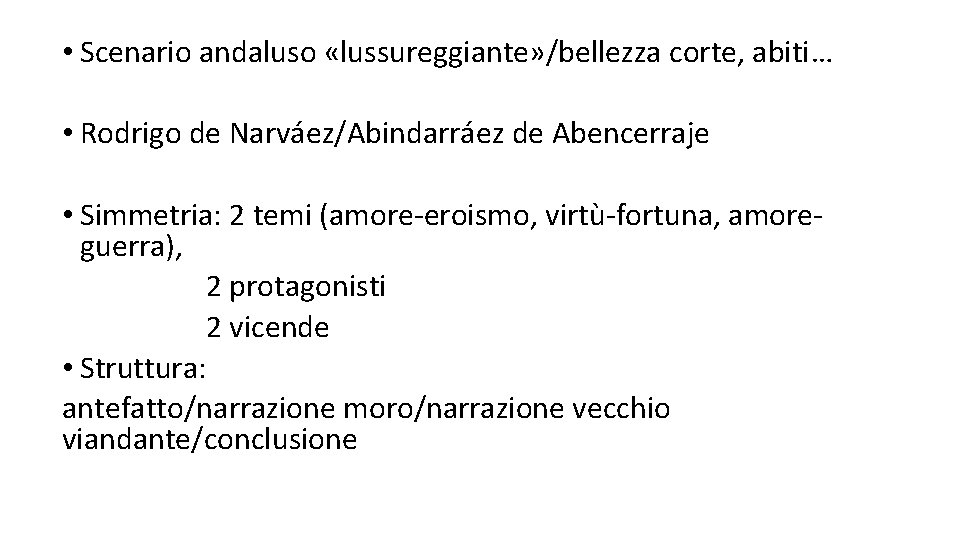  • Scenario andaluso «lussureggiante» /bellezza corte, abiti… • Rodrigo de Narváez/Abindarráez de Abencerraje