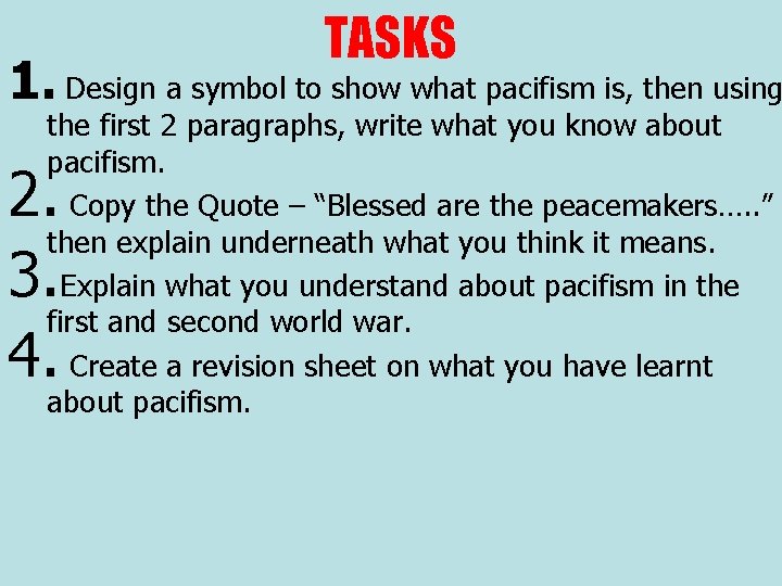 TASKS 1. Design a symbol to show what pacifism is, then using the first