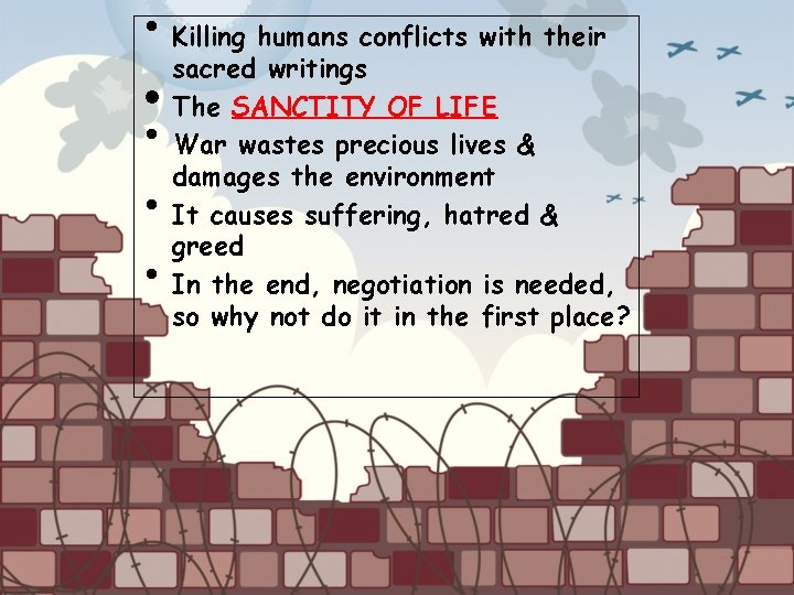  • Killing humans conflicts with their sacred writings • The SANCTITY OF LIFE