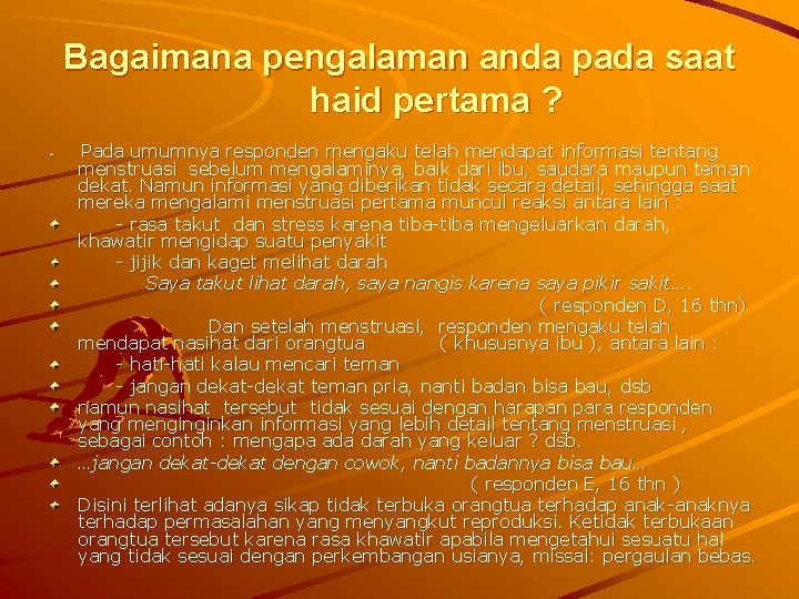 Bagaimana pengalaman anda pada saat haid pertama ? Pada umumnya responden mengaku telah mendapat