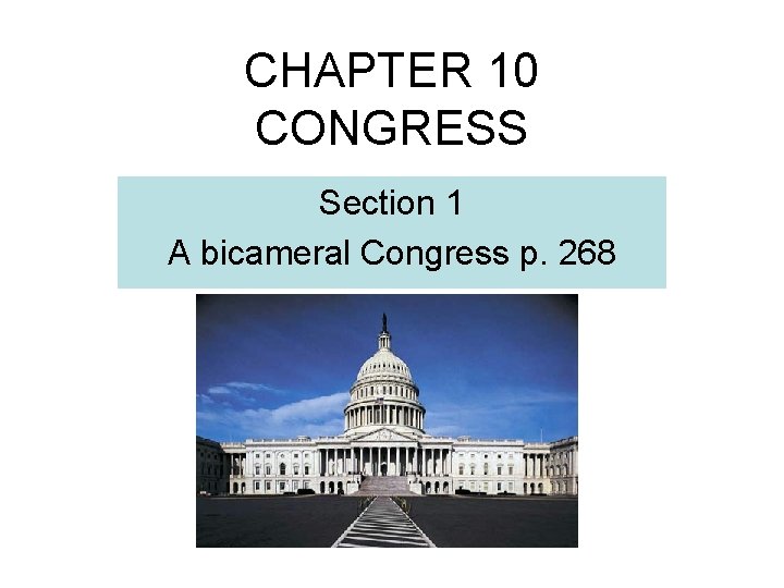 CHAPTER 10 CONGRESS Section 1 A bicameral Congress p. 268 
