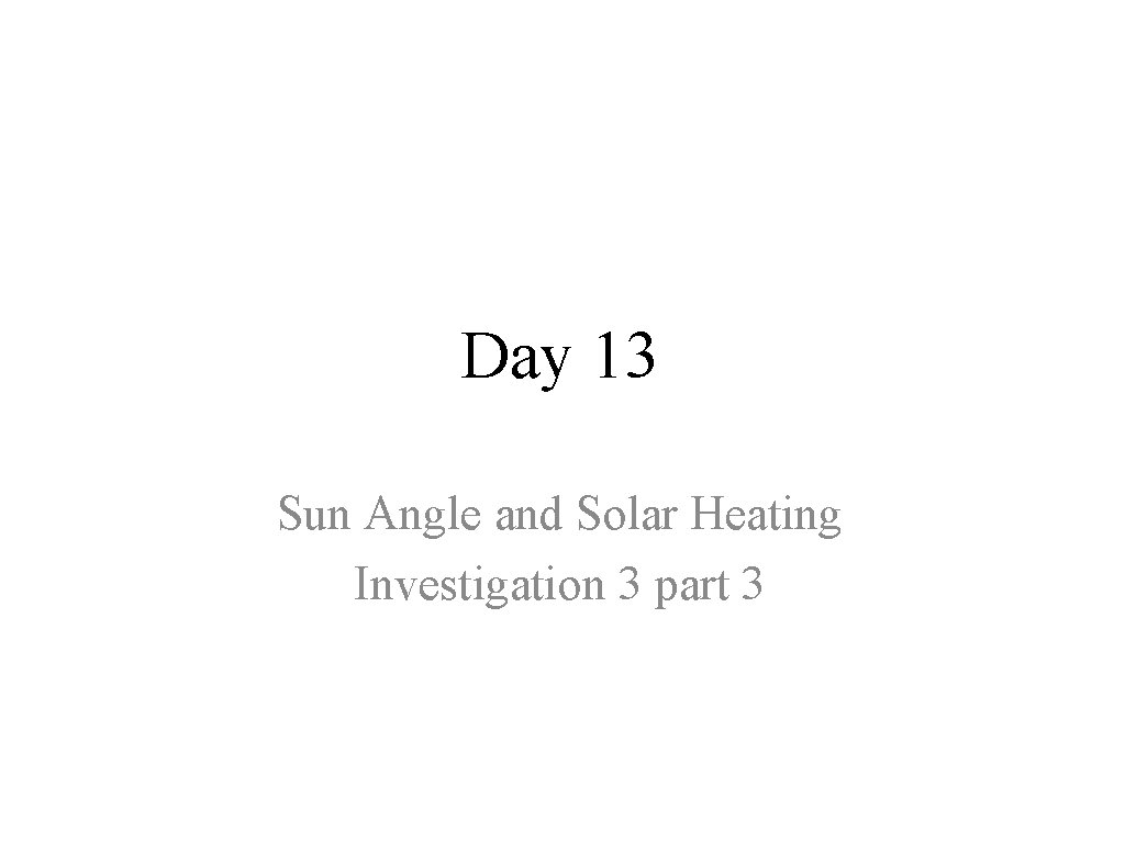 Day 13 Sun Angle and Solar Heating Investigation 3 part 3 