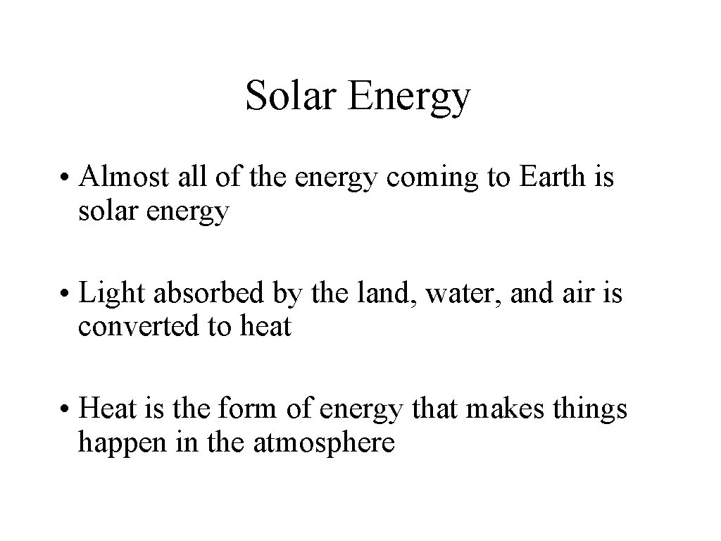 Solar Energy • Almost all of the energy coming to Earth is solar energy