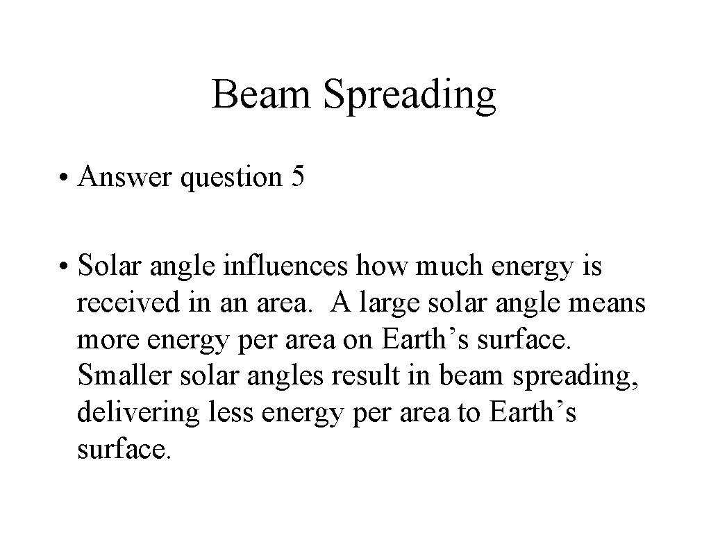 Beam Spreading • Answer question 5 • Solar angle influences how much energy is