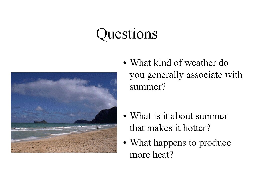 Questions • What kind of weather do you generally associate with summer? • What