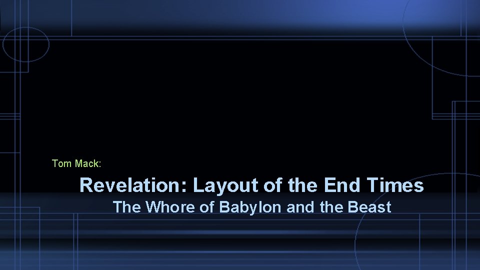 Tom Mack: Revelation: Layout of the End Times The Whore of Babylon and the