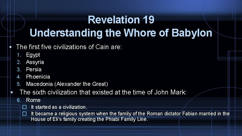 Revelation 19 Understanding the Whore of Babylon The first five civilizations of Cain are: