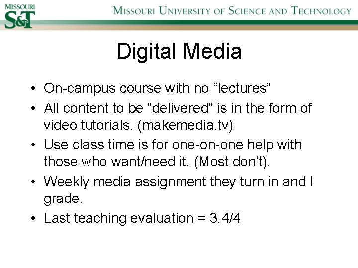 Digital Media • On-campus course with no “lectures” • All content to be “delivered”