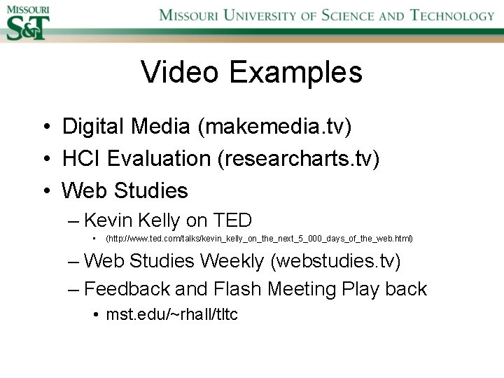 Video Examples • Digital Media (makemedia. tv) • HCI Evaluation (researcharts. tv) • Web