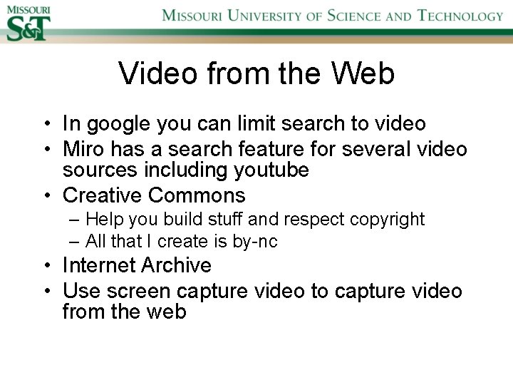 Video from the Web • In google you can limit search to video •