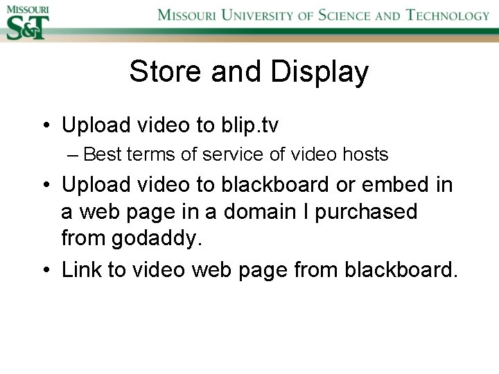 Store and Display • Upload video to blip. tv – Best terms of service