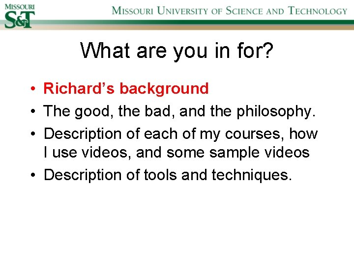 What are you in for? • Richard’s background • The good, the bad, and