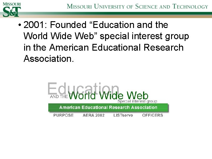  • 2001: Founded “Education and the World Wide Web” special interest group in