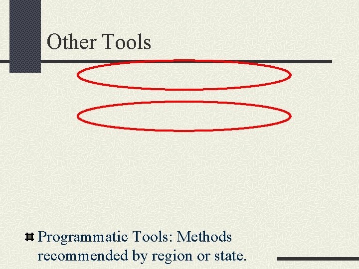 Other Tools Programmatic Tools: Methods recommended by region or state. 