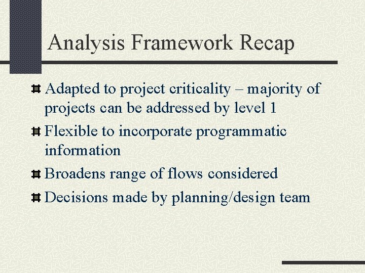 Analysis Framework Recap Adapted to project criticality – majority of projects can be addressed