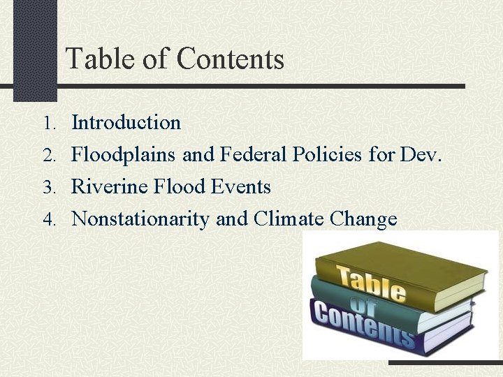 Table of Contents 1. Introduction 2. Floodplains and Federal Policies for Dev. 3. Riverine