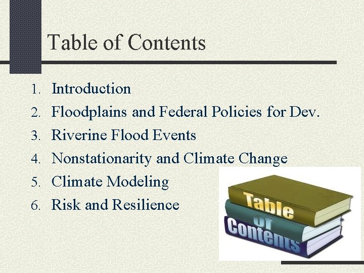 Table of Contents 1. Introduction 2. Floodplains and Federal Policies for Dev. 3. Riverine