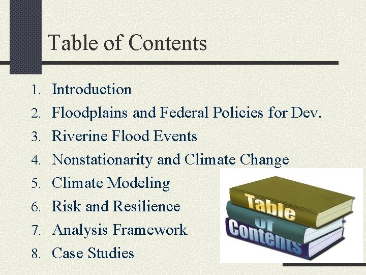 Table of Contents 1. Introduction 2. Floodplains and Federal Policies for Dev. 3. Riverine