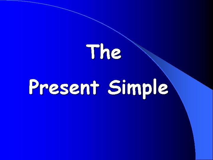 The Present Simple 
