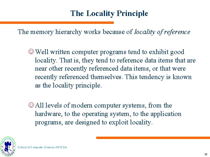The Locality Principle The memory hierarchy works because of locality of reference J Well