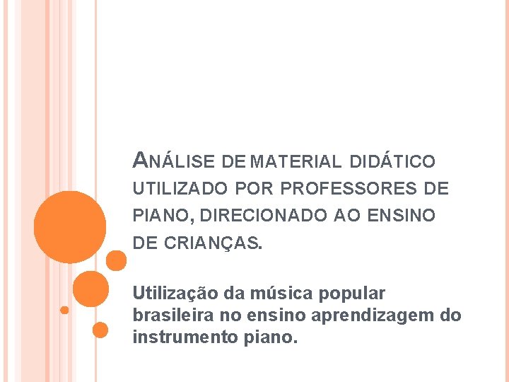 ANÁLISE DE MATERIAL DIDÁTICO UTILIZADO POR PROFESSORES DE PIANO, DIRECIONADO AO ENSINO DE CRIANÇAS.