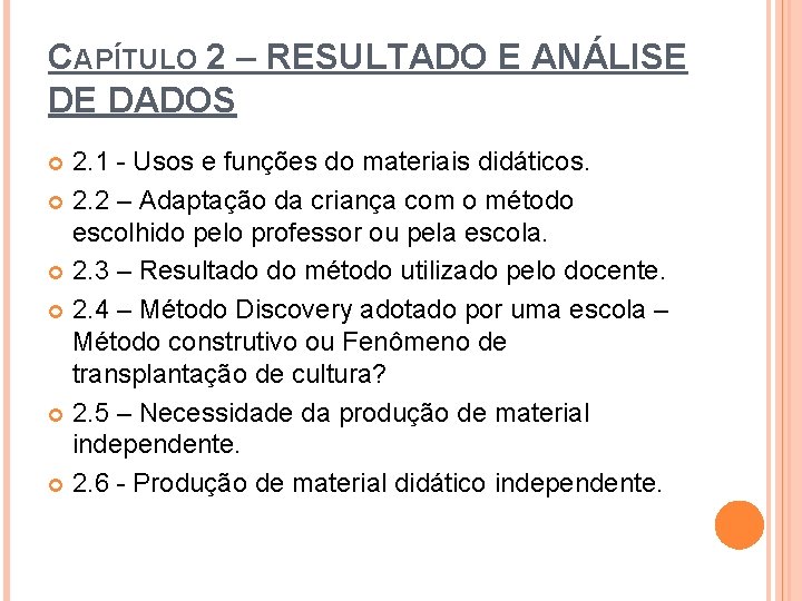 CAPÍTULO 2 – RESULTADO E ANÁLISE DE DADOS 2. 1 - Usos e funções