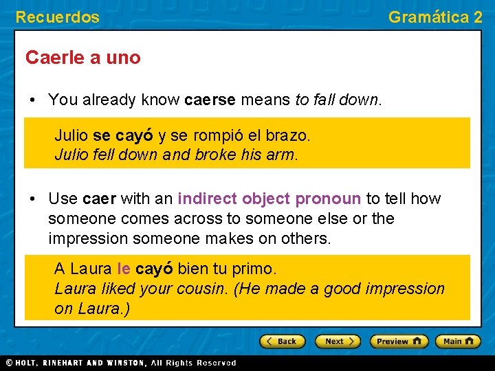 Recuerdos Gramática 2 Caerle a uno • You already know caerse means to fall