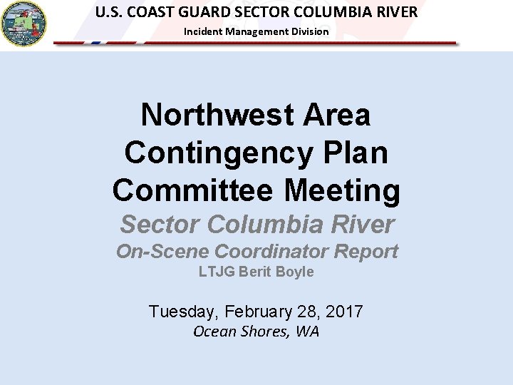 U. S. COAST GUARD SECTOR COLUMBIA RIVER Incident Management Division Northwest Area Contingency Plan