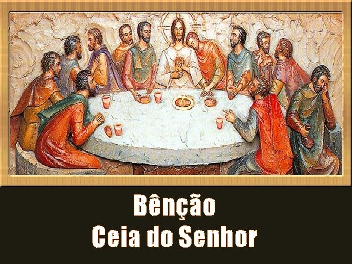 Bênção Ceia do Senhor 