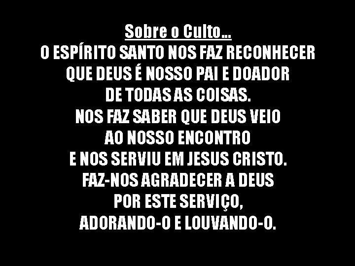 Sobre o Culto. . . O ESPÍRITO SANTO NOS FAZ RECONHECER QUE DEUS É