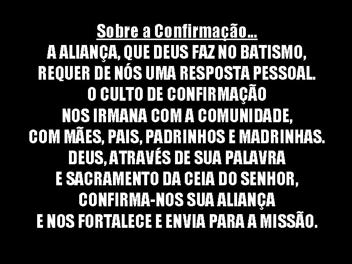 Sobre a Confirmação. . . A ALIANÇA, QUE DEUS FAZ NO BATISMO, REQUER DE