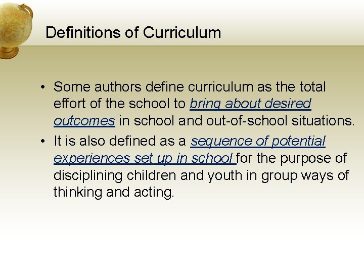 Definitions of Curriculum • Some authors define curriculum as the total effort of the