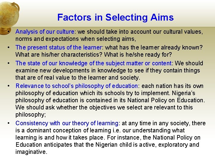 Factors in Selecting Aims • Analysis of our culture: we should take into account