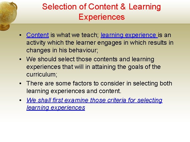 Selection of Content & Learning Experiences • Content is what we teach; learning experience