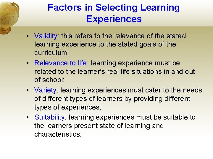 Factors in Selecting Learning Experiences • Validity: this refers to the relevance of the