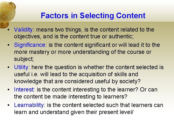 Factors in Selecting Content • Validity: means two things, is the content related to