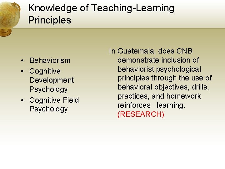 Knowledge of Teaching-Learning Principles • Behaviorism • Cognitive Development Psychology • Cognitive Field Psychology