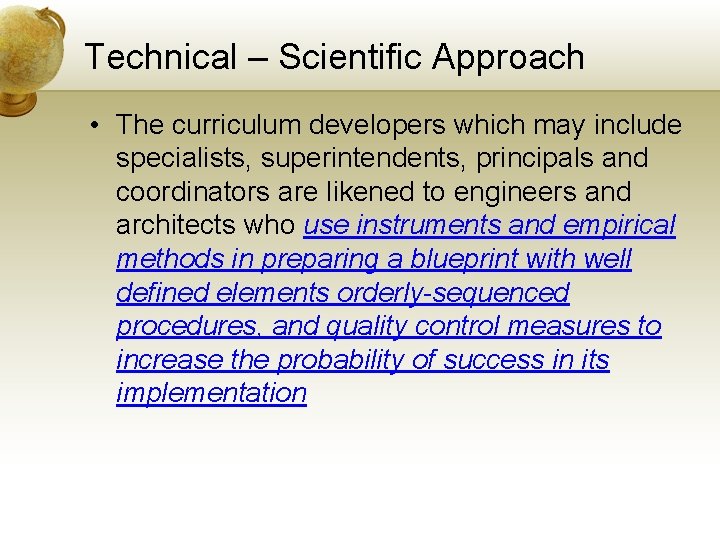 Technical – Scientific Approach • The curriculum developers which may include specialists, superintendents, principals