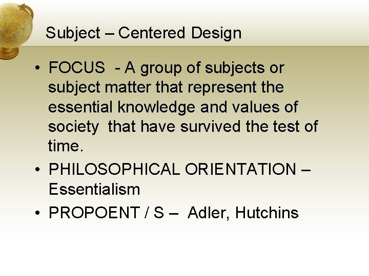 Subject – Centered Design • FOCUS - A group of subjects or subject matter