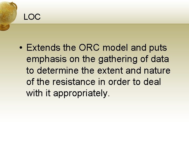 LOC • Extends the ORC model and puts emphasis on the gathering of data