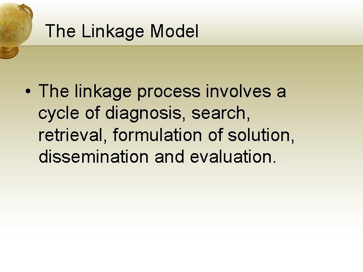 The Linkage Model • The linkage process involves a cycle of diagnosis, search, retrieval,