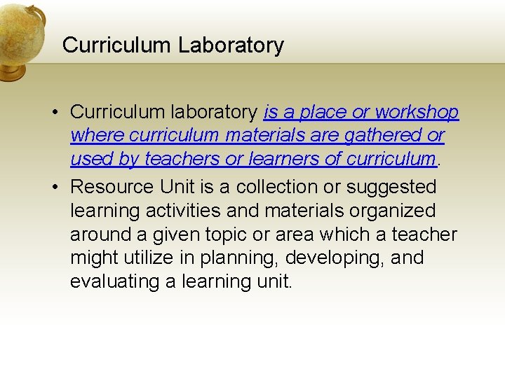 Curriculum Laboratory • Curriculum laboratory is a place or workshop where curriculum materials are