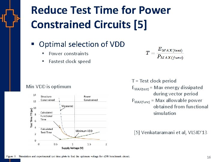 Reduce Test Time for Power Constrained Circuits [5] § Optimal selection of VDD §