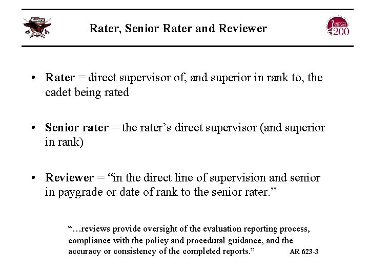 Rater, Senior Rater and Reviewer • Rater = direct supervisor of, and superior in
