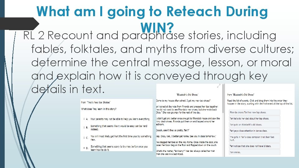 What am I going to Reteach During WIN? RL 2 Recount and paraphrase stories, What am I going to Reteach During WIN? RL 2 Recount and paraphrase stories,