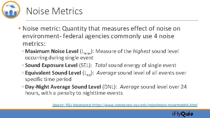 Noise Metrics • Noise metric: Quantity that measures effect of noise on environment- federal