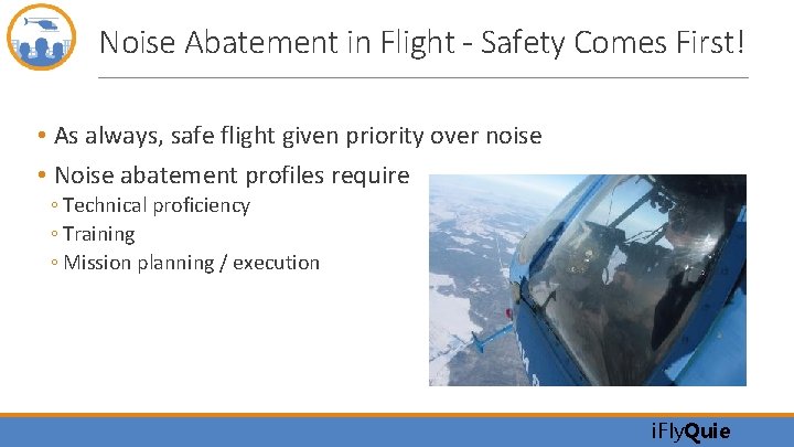 Noise Abatement in Flight - Safety Comes First! • As always, safe flight given