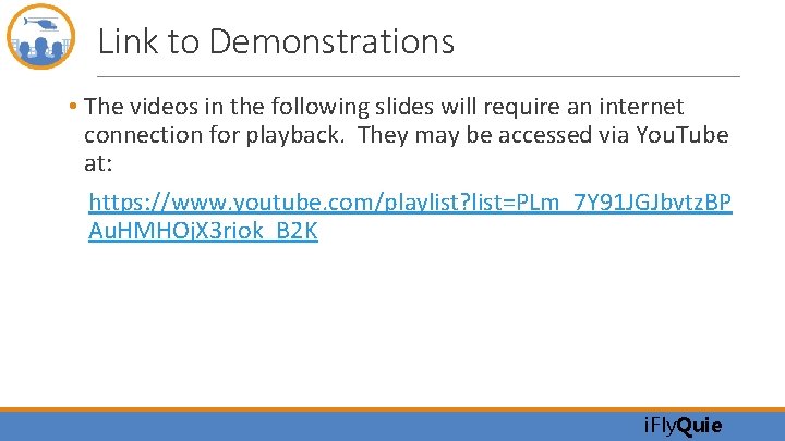 Link to Demonstrations • The videos in the following slides will require an internet