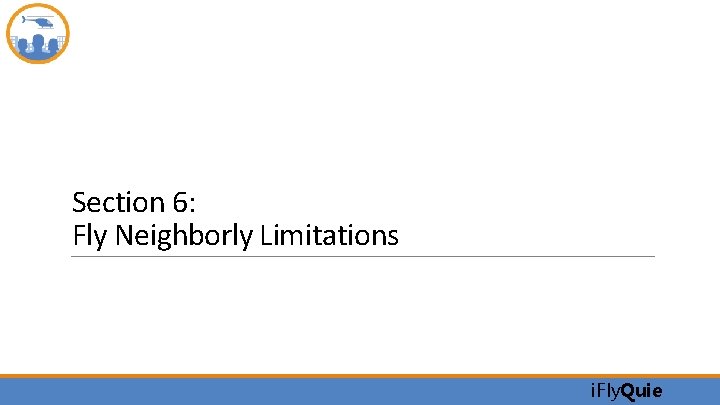 Section 6: Fly Neighborly Limitations i. Fly. Quie 