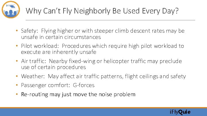 Why Can’t Fly Neighborly Be Used Every Day? • Safety: Flying higher or with